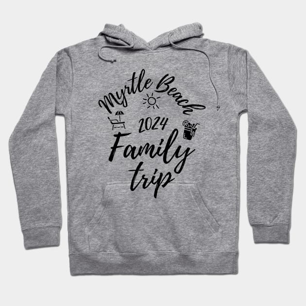 Myrtle Beach Family Trip 2024 Vacation Fun Matching Group Design Hoodie by OriginalGiftsIdeas